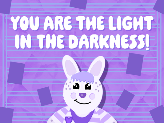 You Are the Light in the Darkness